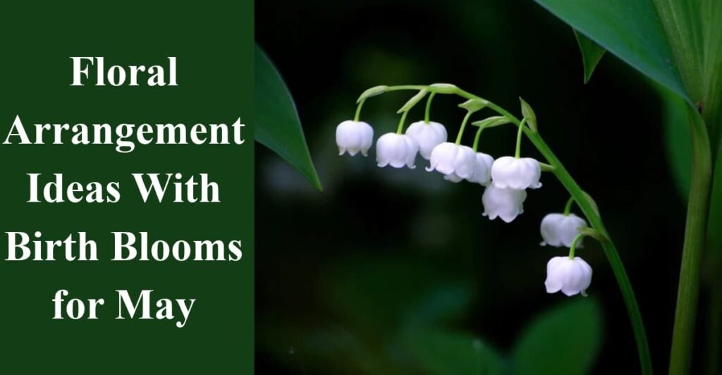Floral Arrangement Ideas With Birth Blooms for May