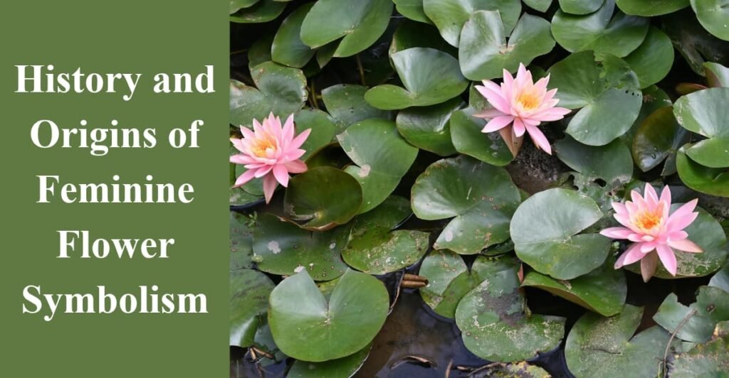History and Origins of Feminine Flower Symbolism