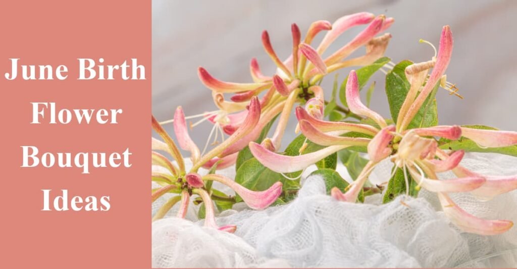 June Birth Flower Bouquet Ideas